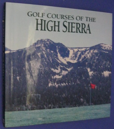 Stock image for Golf Courses of the High Sierra for sale by Firefly Bookstore
