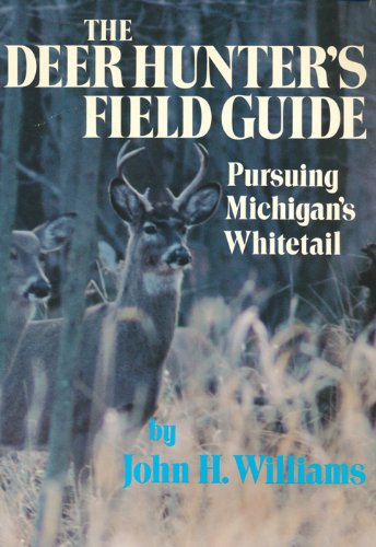 Stock image for The Deer Hunter's Field Guide : Pursuing Michigan's Whitetail for sale by Thompson Natural History&Sporting Books