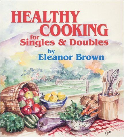 Beispielbild fr Healthy Cooking for Singles & Doubles zum Verkauf von Wonder Book