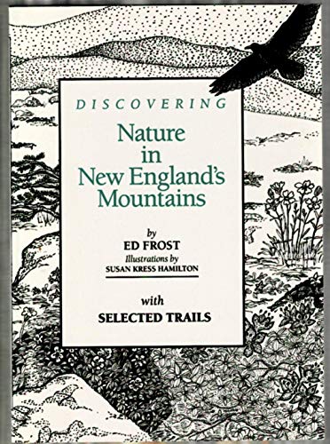 Beispielbild fr Discovering Nature in New England's Mountains: With Selected Trails zum Verkauf von Wonder Book