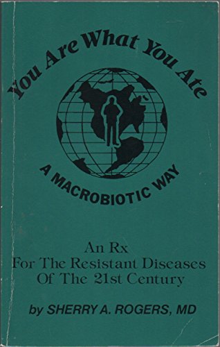 Beispielbild fr You Are What You Ate: A Macrobiotic Way: An Rx for the Resistant Diseases of the 21st Century zum Verkauf von Wonder Book