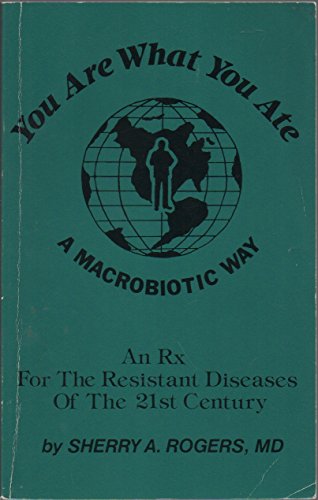 Imagen de archivo de You Are What You Ate: A Macrobiotic Way: An Rx for the Resistant Diseases of the 21st Century a la venta por Orion Tech