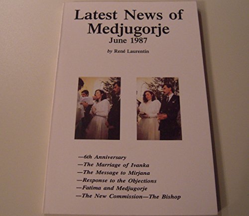 Latest News of Medjugorje/June 1987 (English and French Edition) (9780961884017) by Laurentin, Rene