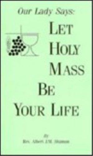 Stock image for Our Lady Says: Let Holy Mass Be Your Life for sale by Book House in Dinkytown, IOBA