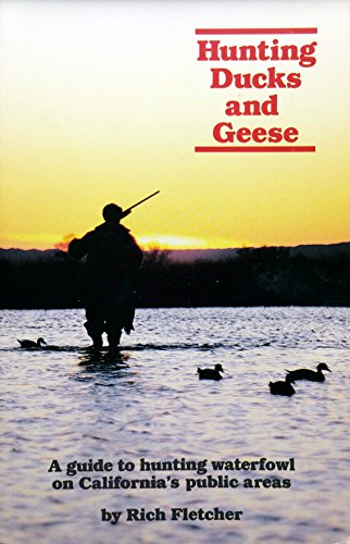9780961884499: Hunting ducks and geese: A guide to hunting waterfowl on California's public areas