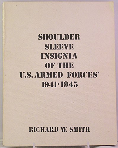 Stock image for Shoulder Sleeve Insignia of the U.S. Armed Forces 1941-1945 for sale by Jeff Stark