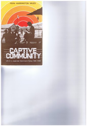 Captive Community : Life in a Japanese Camp , 1941-1945