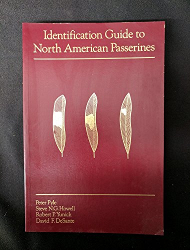 Identification Guide to North American Passerines: A Compendium of Information on Identifying, Aging, and Sexing Passerines in the Hand (9780961894009) by Pyle, Peter; Howell, Steve; Yunick, Robert