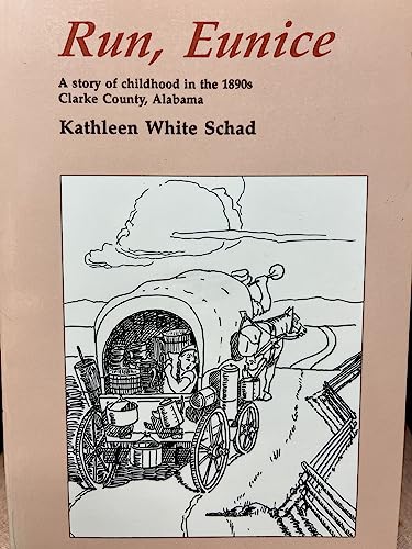 Run, Eunice : A Story of Childhood in the 1890s, Clarke County, Alabama