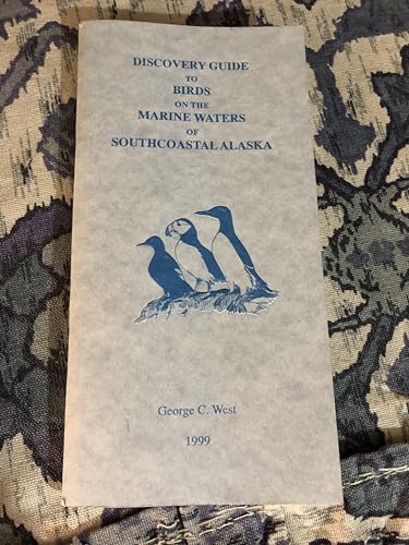 Discovery guide to birds on the marine waters of southcoastal Alaska (9780961902643) by West, George C
