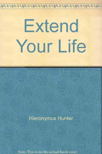 Stock image for Extend Your Life (The Handbook of Natural Health A Thru Z) for sale by Wonder Book