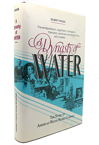 Imagen de archivo de A dynasty of water: The story of American Water Works Company a la venta por Granada Bookstore,            IOBA