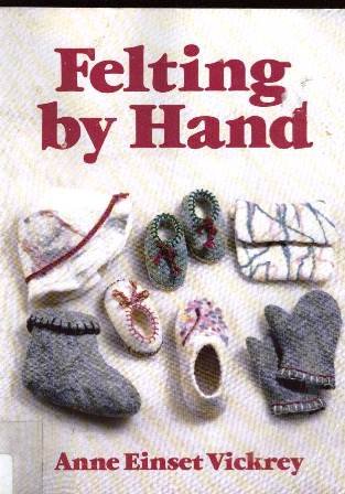 Stock image for Felting by Hand for sale by Better World Books: West