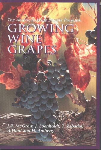 Stock image for The American Wine Society Presents: Growing Wine Grapes for sale by Your Online Bookstore
