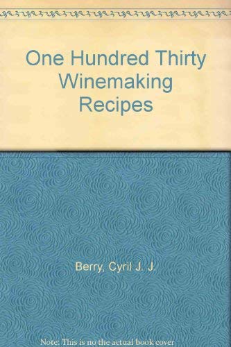 Beispielbild fr One Hundred Thirty (130) Winemaking Recipes zum Verkauf von M. W. Cramer Rare and Out Of Print Books