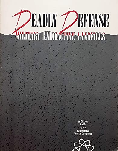 Imagen de archivo de Deadly Defense: Military Radioactive Landfills a la venta por ThriftBooks-Atlanta