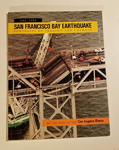Imagen de archivo de The 1989 San Francisco Bay Earthquake: Portraits of Tragedy and Courage a la venta por Wonder Book
