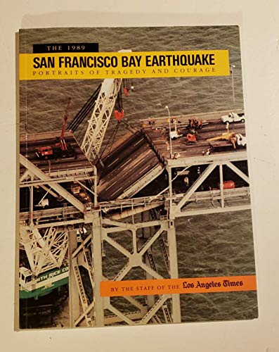 Stock image for The 1989 San Francisco Bay Earthquake: Portraits of Tragedy and Courage for sale by Wonder Book