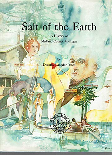 9780961909604: Salt of the Earth: a History of Midland County Michigan