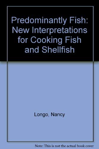 Imagen de archivo de Predominantly Fish: New Interpretations for Cooking Fish and Shellfish a la venta por BookHolders