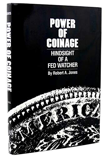 Power of Coinage: Hindsight of a Fed Watcher.