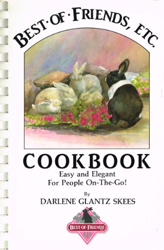 Stock image for Best of Friends, Etc. Cookbook : Easy and Elegant for People-on-the-Go for sale by Better World Books