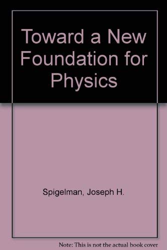 Toward a New Foundation for Physics