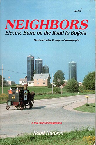 Imagen de archivo de Neighbors : Electric Burro on the Road to Bogota a la venta por Better World Books: West