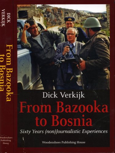 Beispielbild fr From Bazooka to Bosnia - Sixty Years (Non)journalistic Experiences zum Verkauf von Better World Books