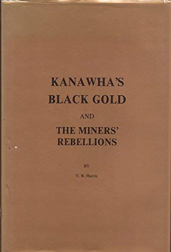 Stock image for Kanawha's Black Gold and the Miners' Rebellions for sale by ThriftBooks-Atlanta