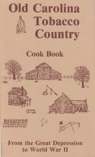 9780961926205: Old Carolina Tobacco Country Cook Book: From the Great Depression to World War II