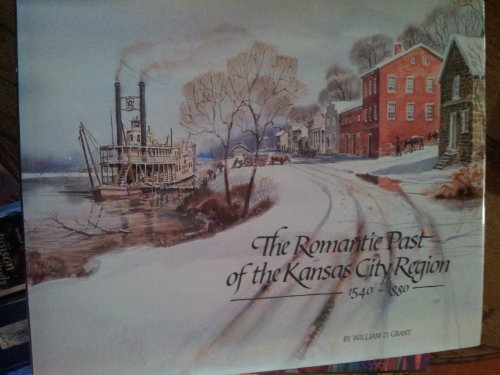 Stock image for The Romantic Past of the Kansas City Region 1540-1880 for sale by Gebhard and Burkhart  Books
