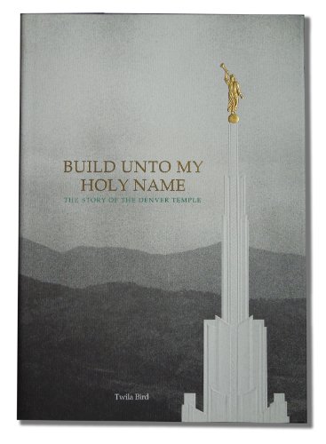 Stock image for Build unto my holy name: The story of the Denver Temple for sale by SecondSale