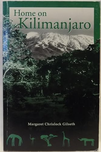 9780961932732: Home on Kilimanjaro [Taschenbuch] by Gilseth, Margaret Chrislock