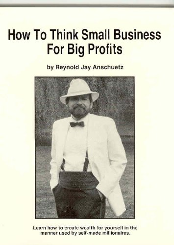 9780961935801: How to Think Small Business for Big Profits