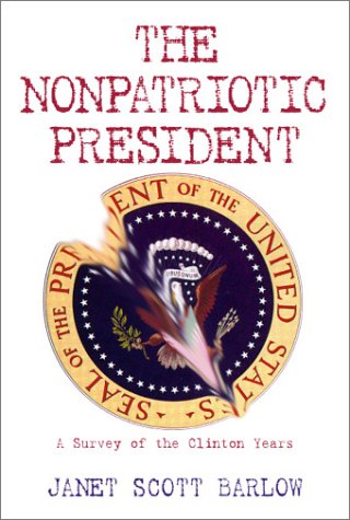 Imagen de archivo de The Nonpatriotic President: A Survey of the Clinton Years a la venta por Basement Seller 101