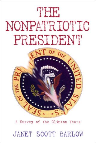 Stock image for The Nonpatriotic President: A Survey of the Clinton Years for sale by Basement Seller 101
