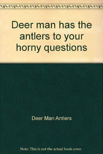 Deer Man Has the Antlers to Your Horny Questions
