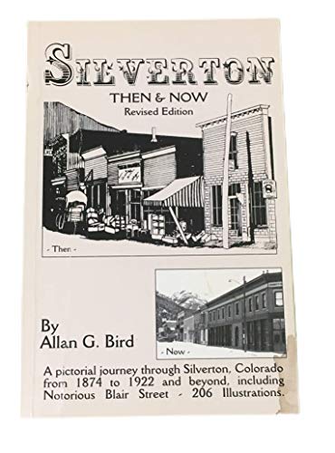 Beispielbild fr Silverton Then Now: A pictorial journey through Silverton, Colorado, 1874 to 1922 and beyond zum Verkauf von Goodwill of Colorado