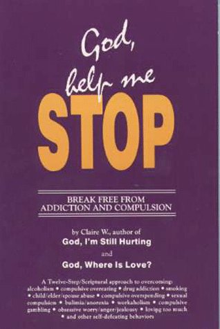 Beispielbild fr God, Help Me Stop!: Break Free from Addiction and Compulsion zum Verkauf von BooksRun