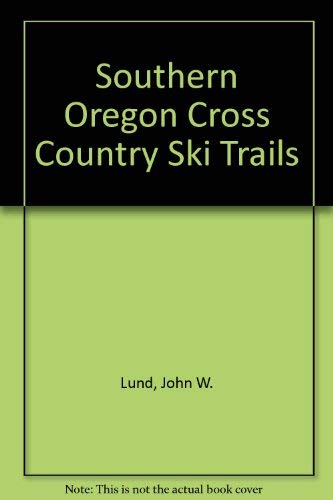 Beispielbild fr Southern Oregon Cross Country Ski Trails zum Verkauf von SecondSale