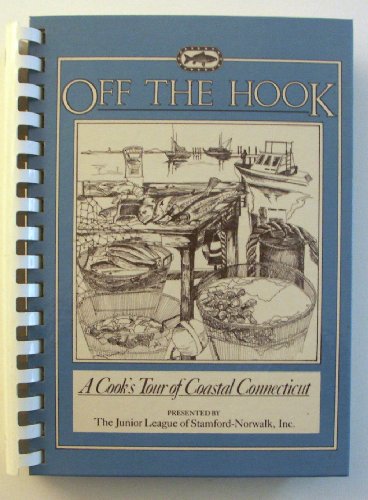 Stock image for Off the Hook: A Cook's Tour of Coastal Connecticut for sale by HPB-Diamond