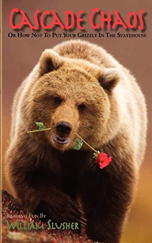 Beispielbild fr Cascade Chaos: Or How Not to Put Your Grizzly in the Statehouse zum Verkauf von SecondSale
