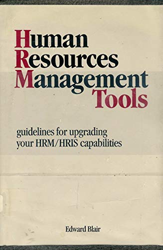Human Resources Management Tools: Guidelines for Upgrading Your Hrm/Hris Capabilities (9780961945404) by Blair, Edward
