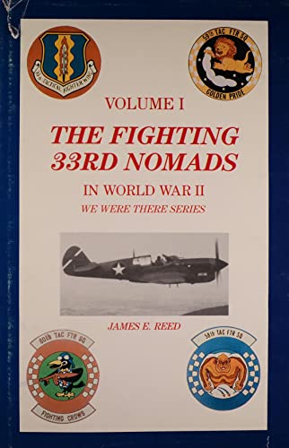 Stock image for The Fighting 33rd Nomads during World War II: A diary of a fighter pilot with photographs and other stories of 33rd Fighter Group personnel (We were there series) for sale by Bookmans