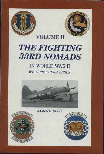9780961945510: The Fighting 33Rd Nomads During World War Ii Volume 2