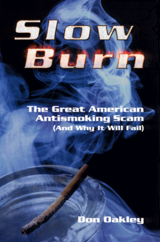 Stock image for Slow Burn: The Great American Antismoking Scam (And Why It Will Fail) for sale by Half Price Books Inc.