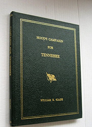 Hood's Campaign for Tennessee (9780961950828) by Scaife, William R.