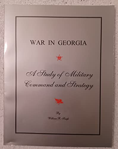 Beispielbild fr War in Georgia: A study of military command and strategy (Signed, First Edition) zum Verkauf von THIS OLD BOOK
