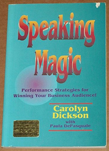 Imagen de archivo de Speaking Magic: Performance Strategies for Winning Your Business Audience a la venta por SecondSale